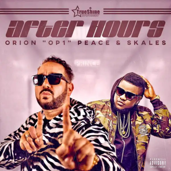 Orion OP 1 Peace - After Hours Ft. Skales